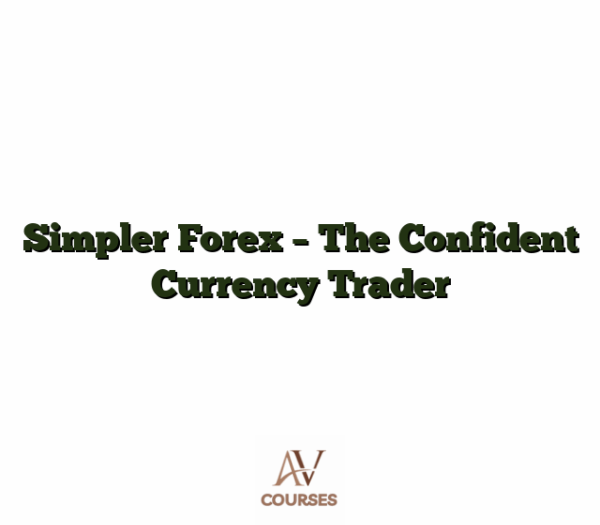 Simpler Forex - The Confident Currency Trader