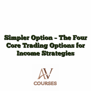 Simpler Option - The Four Core Trading Options for Income Strategies