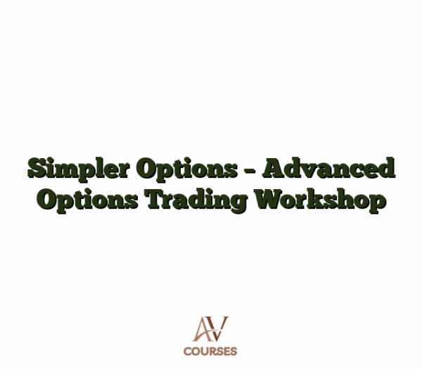 Simpler Options - Advanced Options Trading Workshop