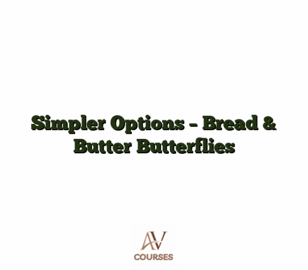 Simpler Options - Bread & Butter Butterflies