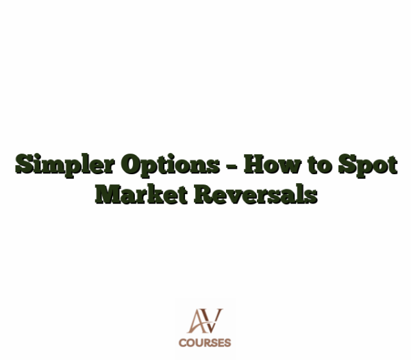 Simpler Options - How to Spot Market Reversals