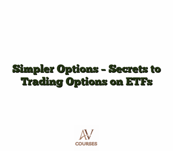 Simpler Options - Secrets to Trading Options on ETFs