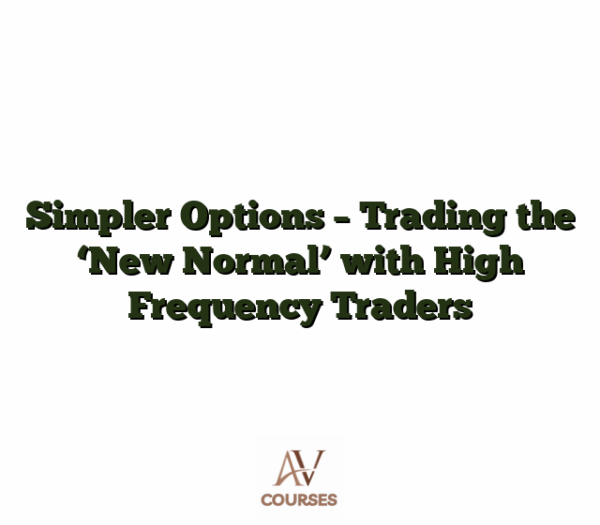Simpler Options - Trading the 'New Normal' with High Frequency Traders