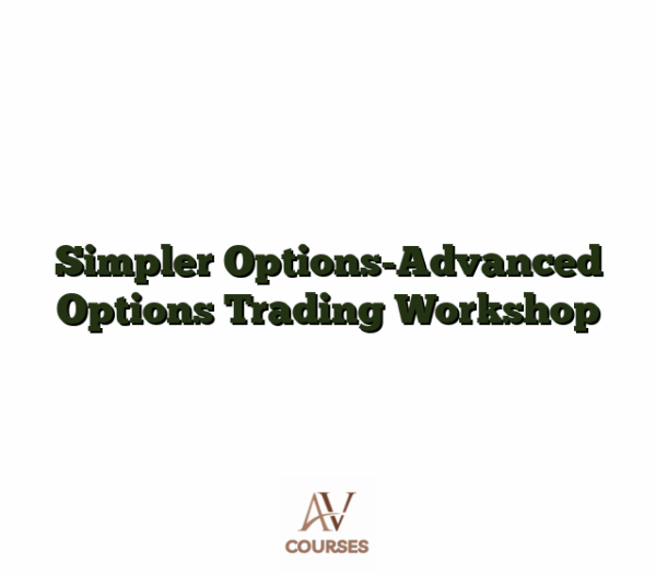Simpler Options-Advanced Options Trading Workshop