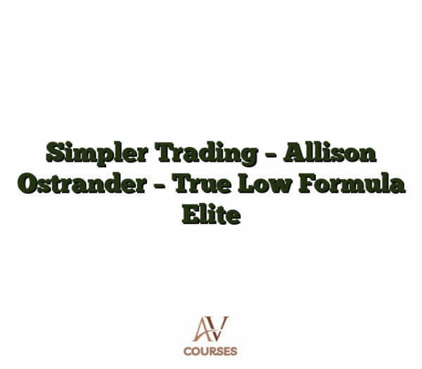 Simpler Trading - Allison Ostrander - True Low Formula Elite