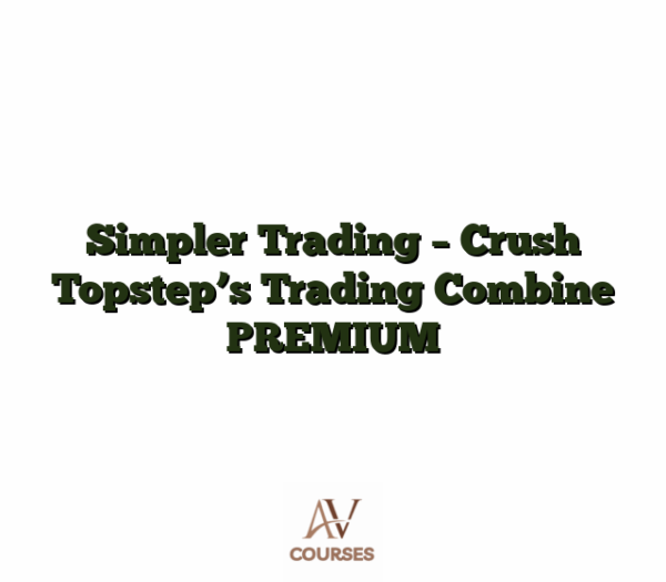 Simpler Trading - Crush Topstep's Trading Combine PREMIUM