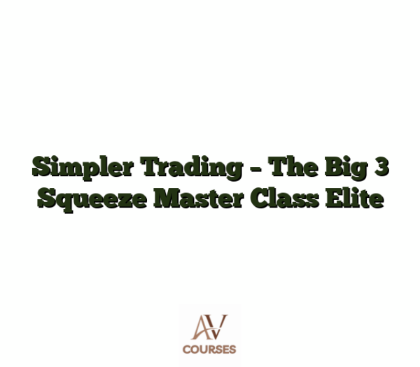 Simpler Trading - The Big 3 Squeeze Master Class Elite