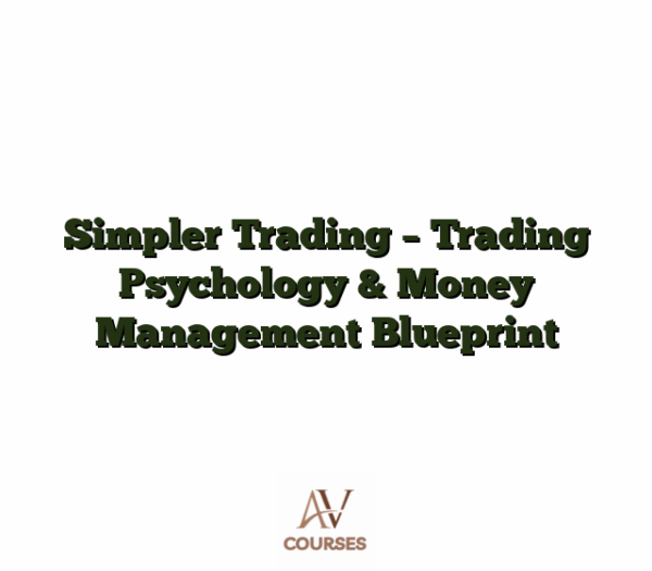 Simpler Trading - Trading Psychology & Money Management Blueprint