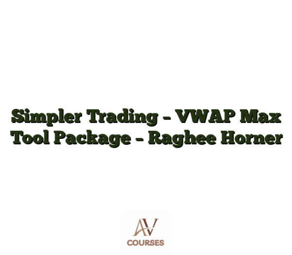 Simpler Trading - VWAP Max Tool Package - Raghee Horner