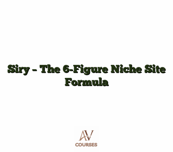 Siry - The 6-Figure Niche Site Formula