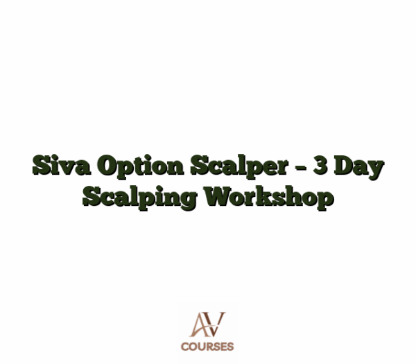 Siva Option Scalper - 3 Day Scalping Workshop