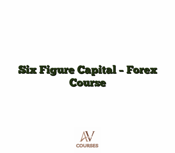 Six Figure Capital - Forex Course