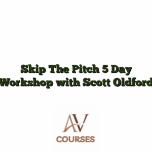 Skip The Pitch 5 Day Workshop with Scott Oldford
