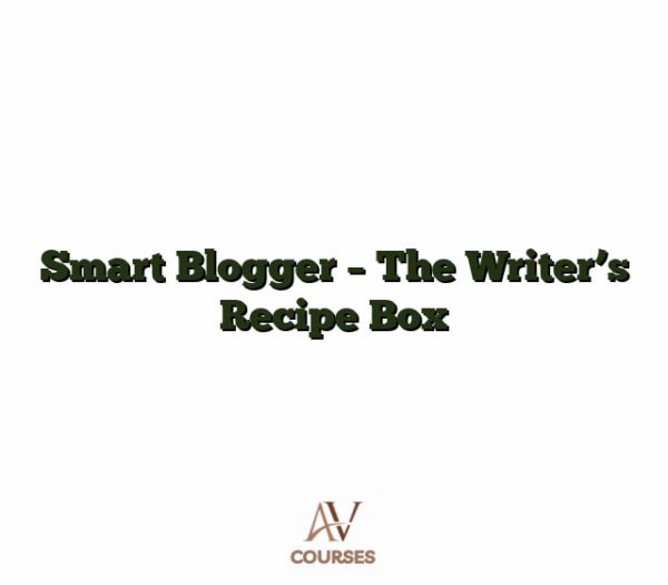Smart Blogger - The Writer's Recipe Box