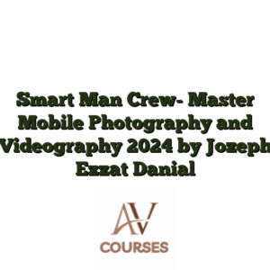 Smart Man Crew- Master Mobile Photography and Videography 2024 by Jozeph Ezzat Danial