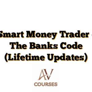 Smart Money Trader – The Banks Code (Lifetime Updates)