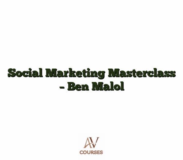 Social Marketing Masterclass - Ben Malol