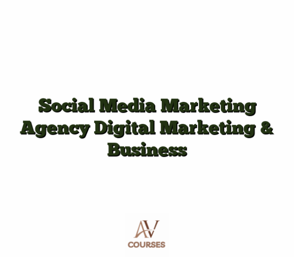 Social Media Marketing Agency Digital Marketing & Business