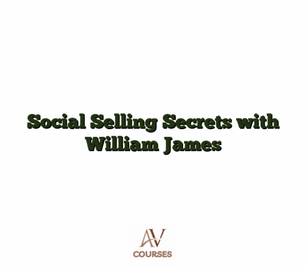 Social Selling Secrets with William James