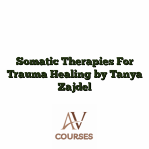 Somatic Therapies For Trauma Healing by Tanya Zajdel