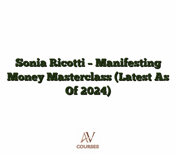 Sonia Ricotti - Manifesting Money Masterclass (Latest As Of 2024)