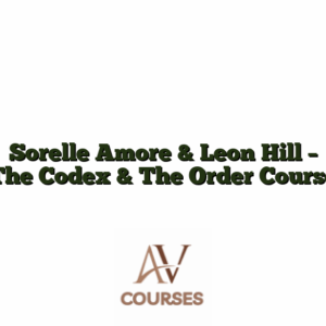 Sorelle Amore & Leon Hill - The Codex & The Order Course