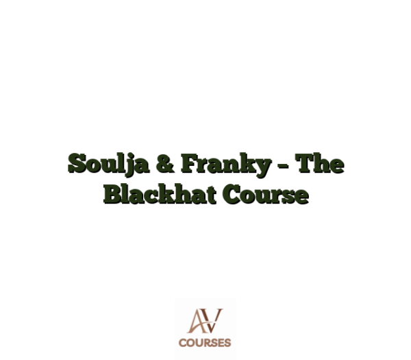 Soulja & Franky - The Blackhat Course