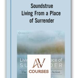Soundstrue – Living From a Place of Surrender