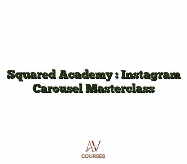 Squared Academy : Instagram Carousel Masterclass
