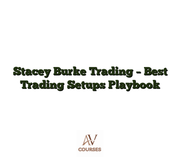Stacey Burke Trading - Best Trading Setups Playbook