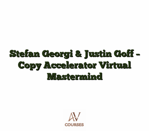 Stefan Georgi & Justin Goff - Copy Accelerator Virtual Mastermind