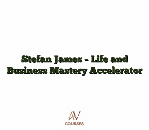 Stefan James - Life and Business Mastery Accelerator