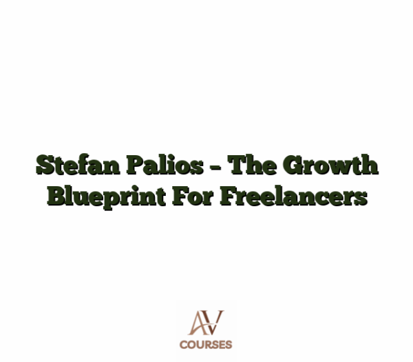 Stefan Palios - The Growth Blueprint For Freelancers