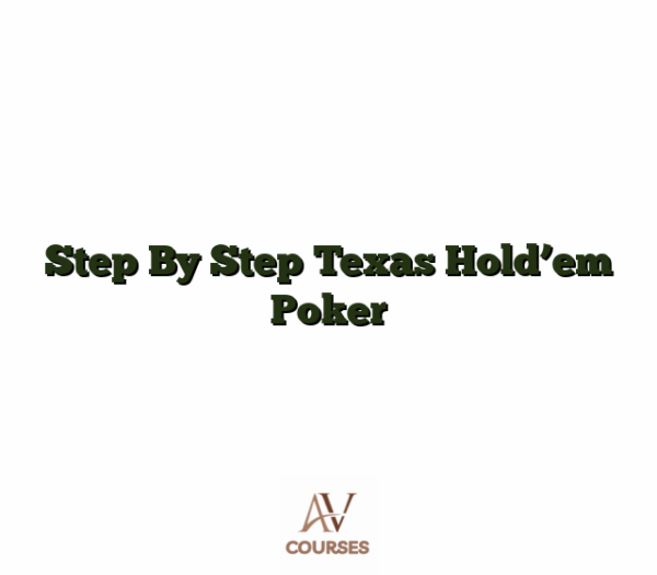 Step By Step Texas Hold'em Poker