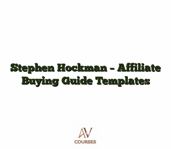 Stephen Hockman - Affiliate Buying Guide Templates
