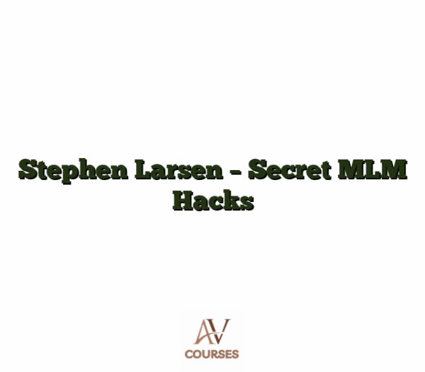 Stephen Larsen - Secret MLM Hacks