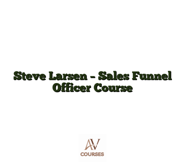 Steve Larsen - Sales Funnel Officer Course