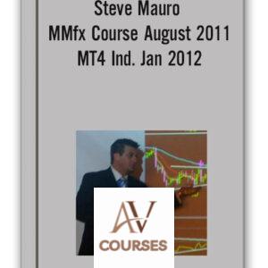 Steve Mauro – MMfx Course August 2011 + MT4 Ind. Jan 2012