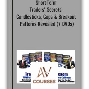 Steve Nison & Ken Calhoun – Short-Term Traders’ Secrets. Candlesticks, Gaps & Breakout Patterns Revealed (7 DVDs)