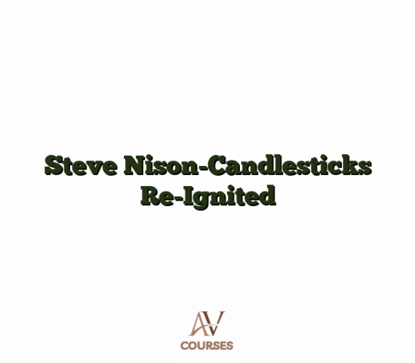 Steve Nison-Candlesticks Re-Ignited