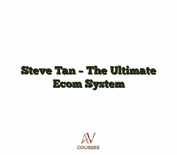Steve Tan - The Ultimate Ecom System
