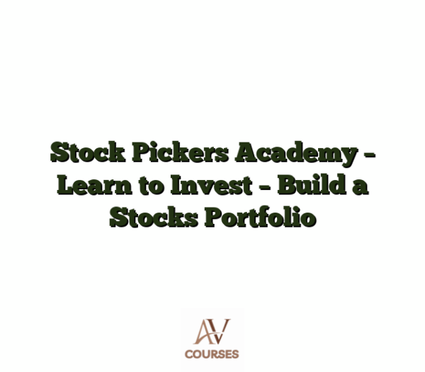 Stock Pickers Academy - Learn to Invest - Build a Stocks Portfolio