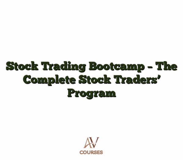 Stock Trading Bootcamp - The Complete Stock Traders' Program