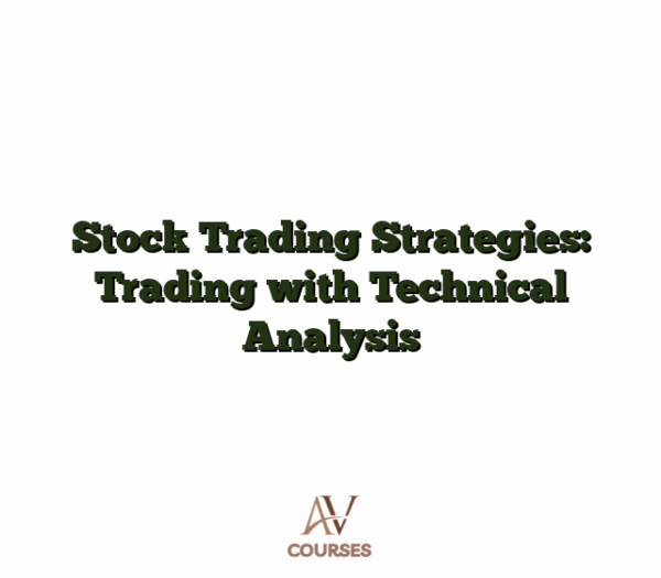 Stock Trading Strategies: Trading with Technical Analysis