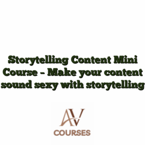 Storytelling Content Mini Course - Make your content sound sexy with storytelling
