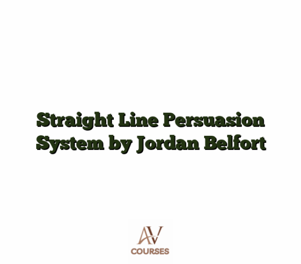 Straight Line Persuasion System by Jordan Belfort