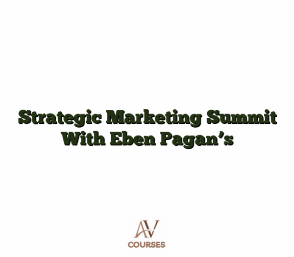 Strategic Marketing Summit With Eben Pagan's