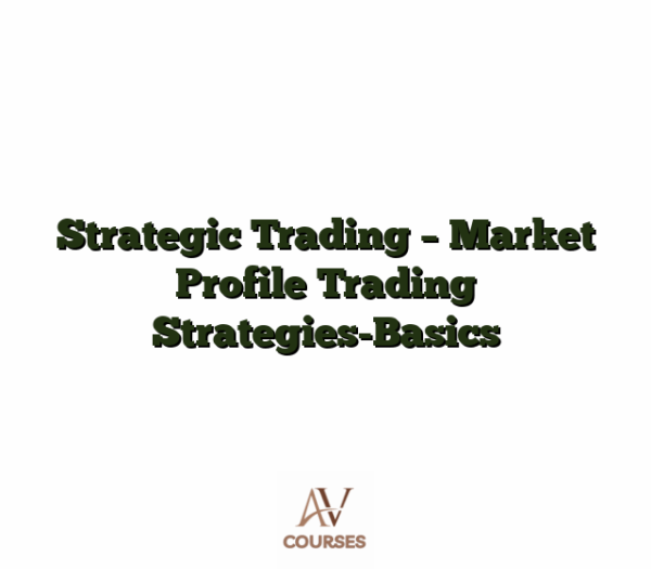 Strategic Trading - Market Profile Trading Strategies-Basics