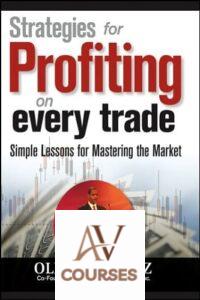 Strategies for Profiting on Every Trade: Simple Lessons for Mastering the Market