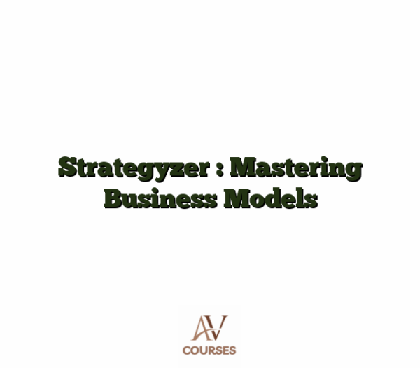 Strategyzer : Mastering Business Models